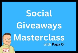 Social Giveaways Masterclass with Papa O