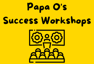 Papa O's Success Workshops